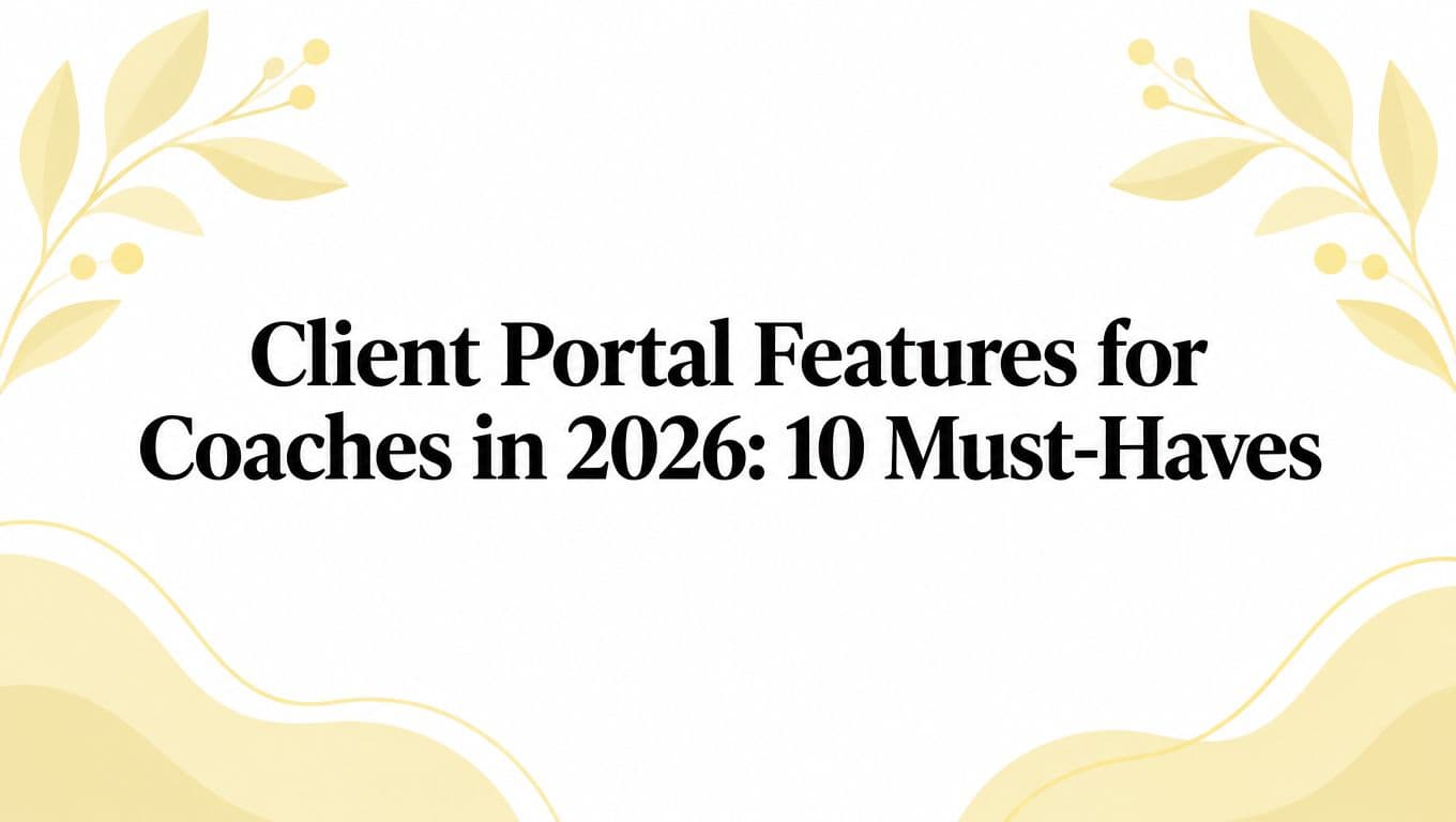 Client Portal Features for Coaches in 2026: 10 Must-Haves