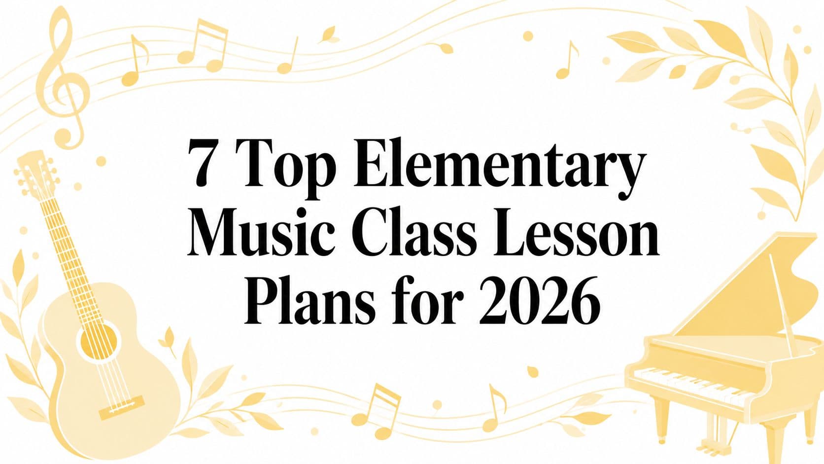 7 Top Elementary Music Class Lesson Plans for 2026