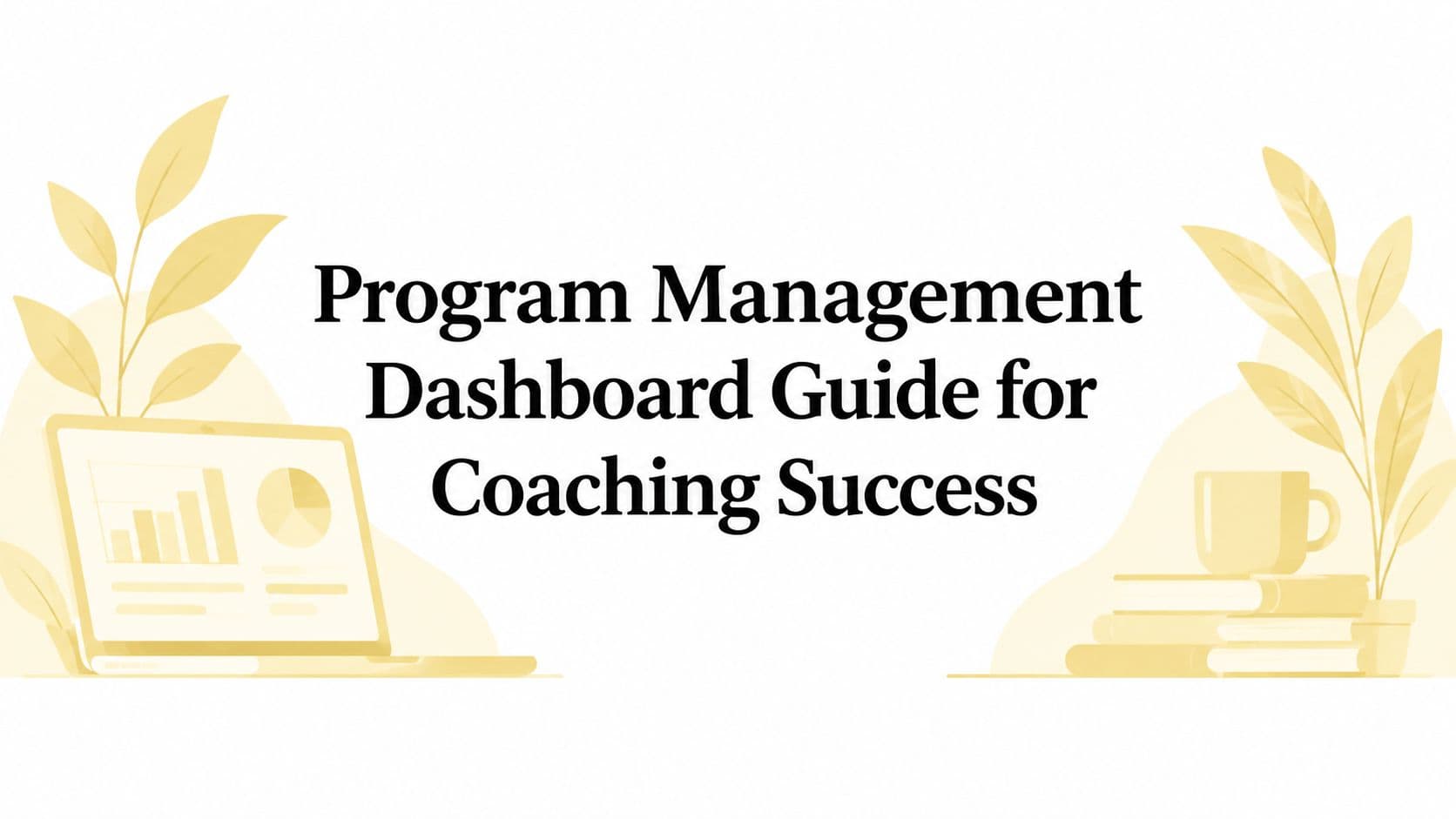 Program Management Dashboard Guide for Coaching Success