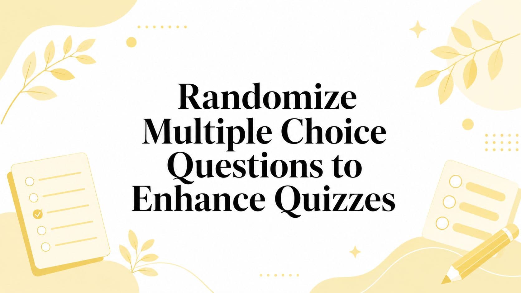 Randomize Multiple Choice Questions to Enhance Quizzes