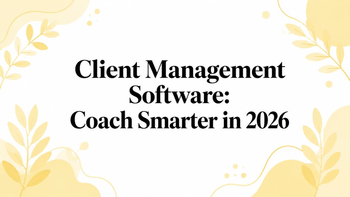 Client Management Software: Coach Smarter in 2026