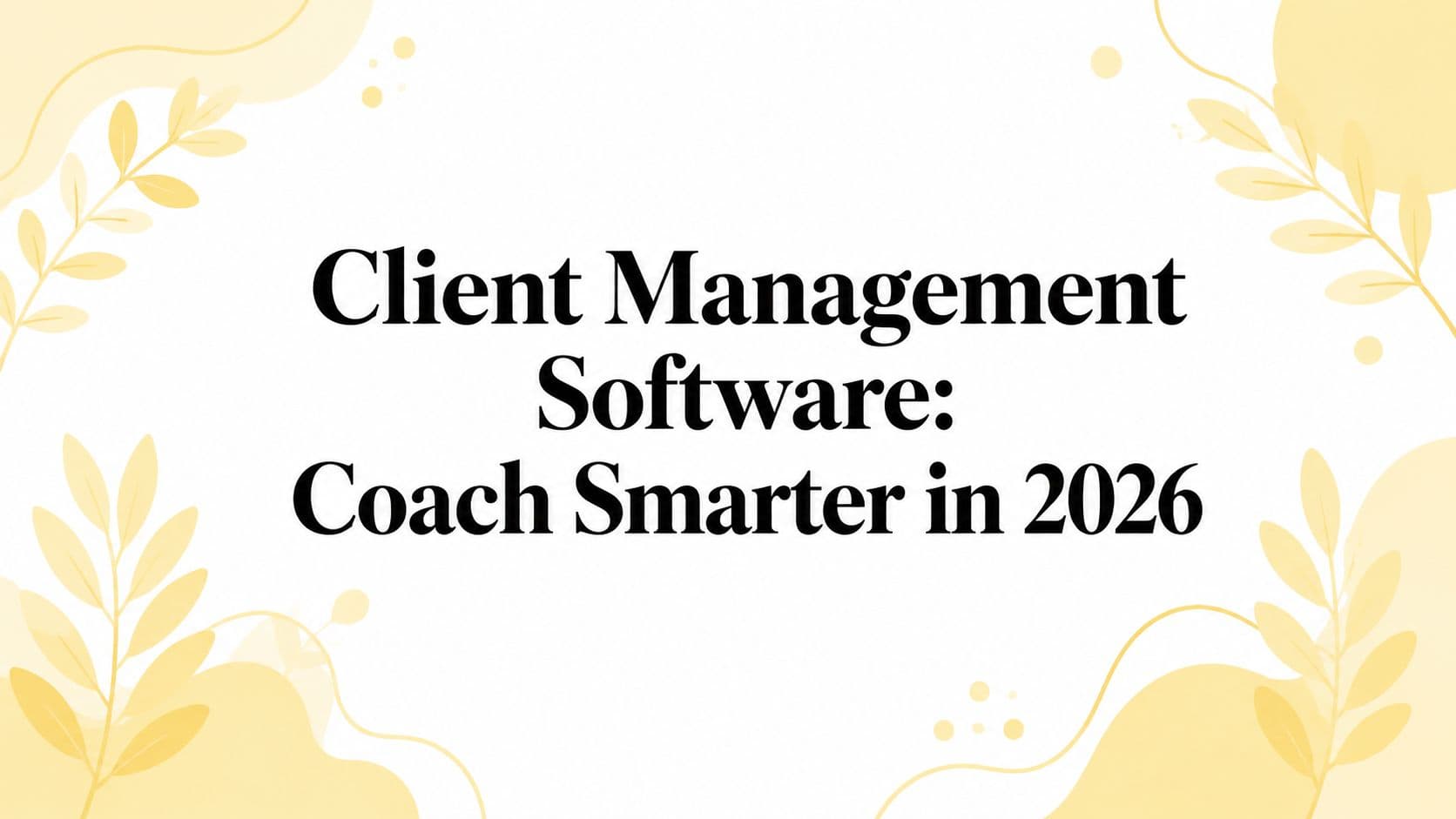 Client Management Software: Coach Smarter in 2026