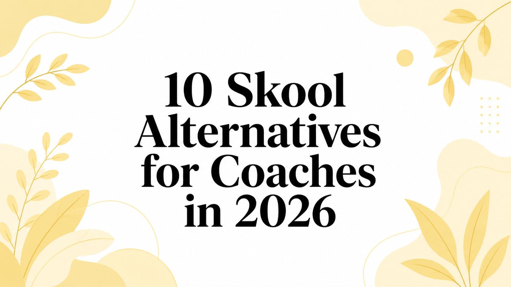 10 Skool Alternatives for Coaches in 2026