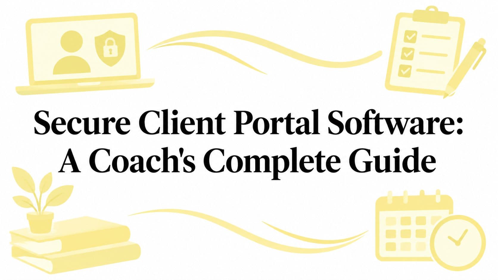Secure Client Portal Software: A Coach's Complete Guide