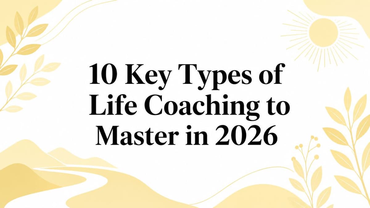 10 Key Types of Life Coaching to Master in 2026