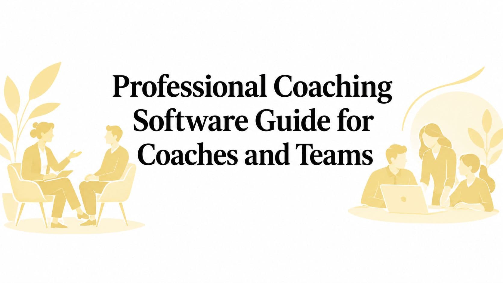 Professional Coaching Software Guide for Coaches and Teams