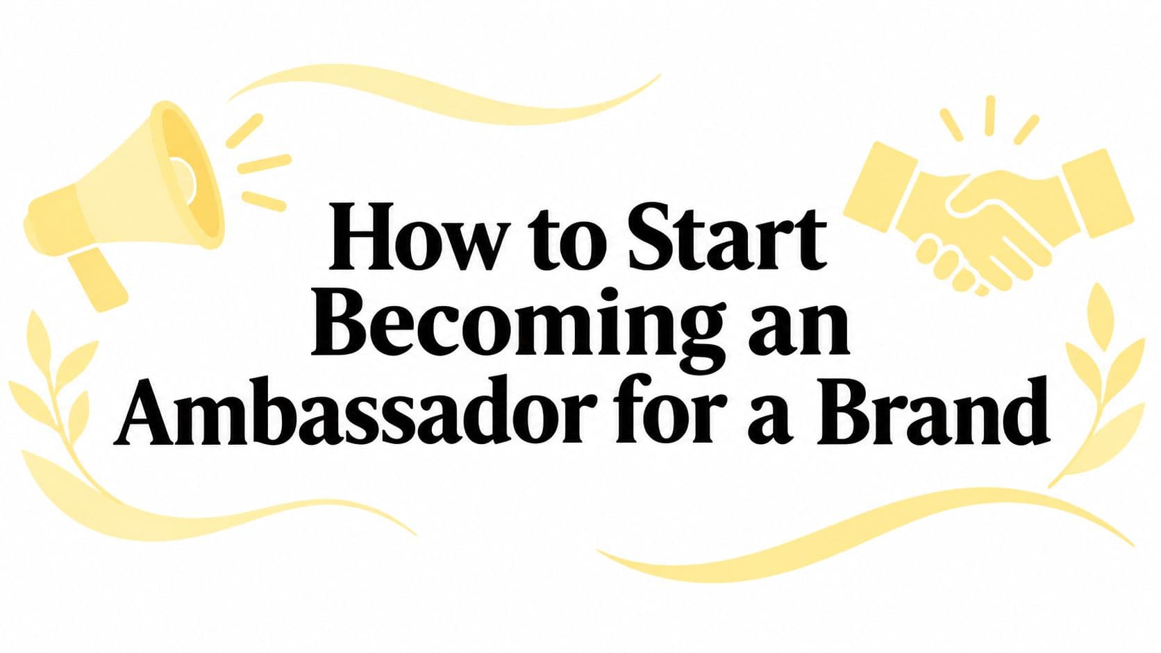 How to Start Becoming an Ambassador for a Brand