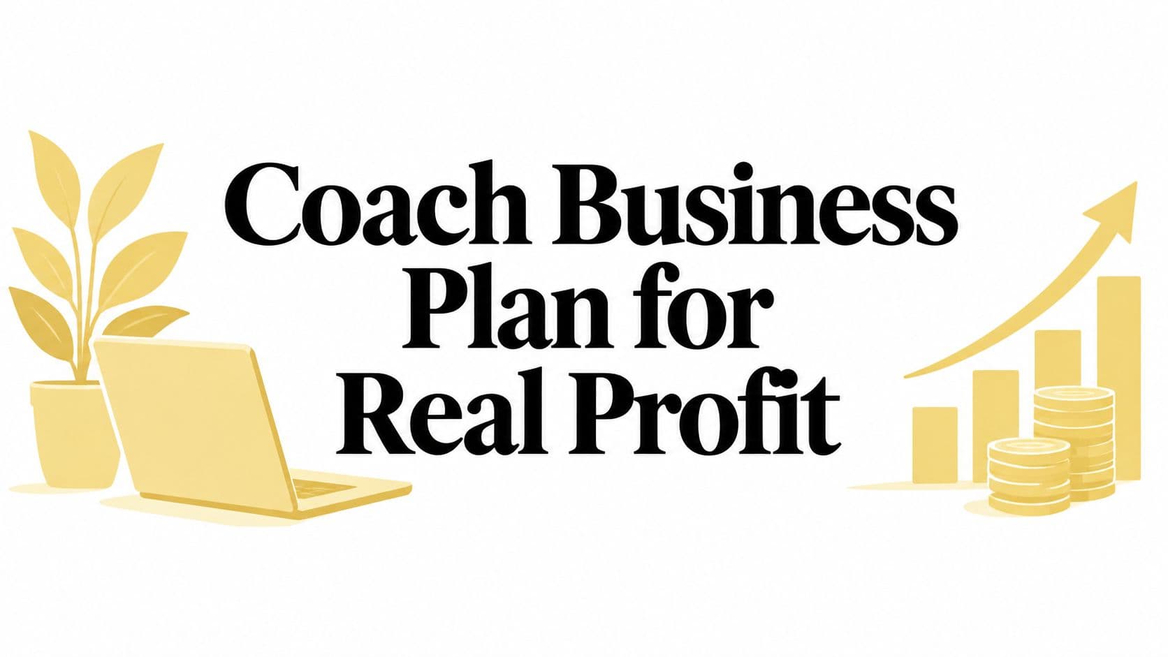 Coach Business Plan for Real Profit
