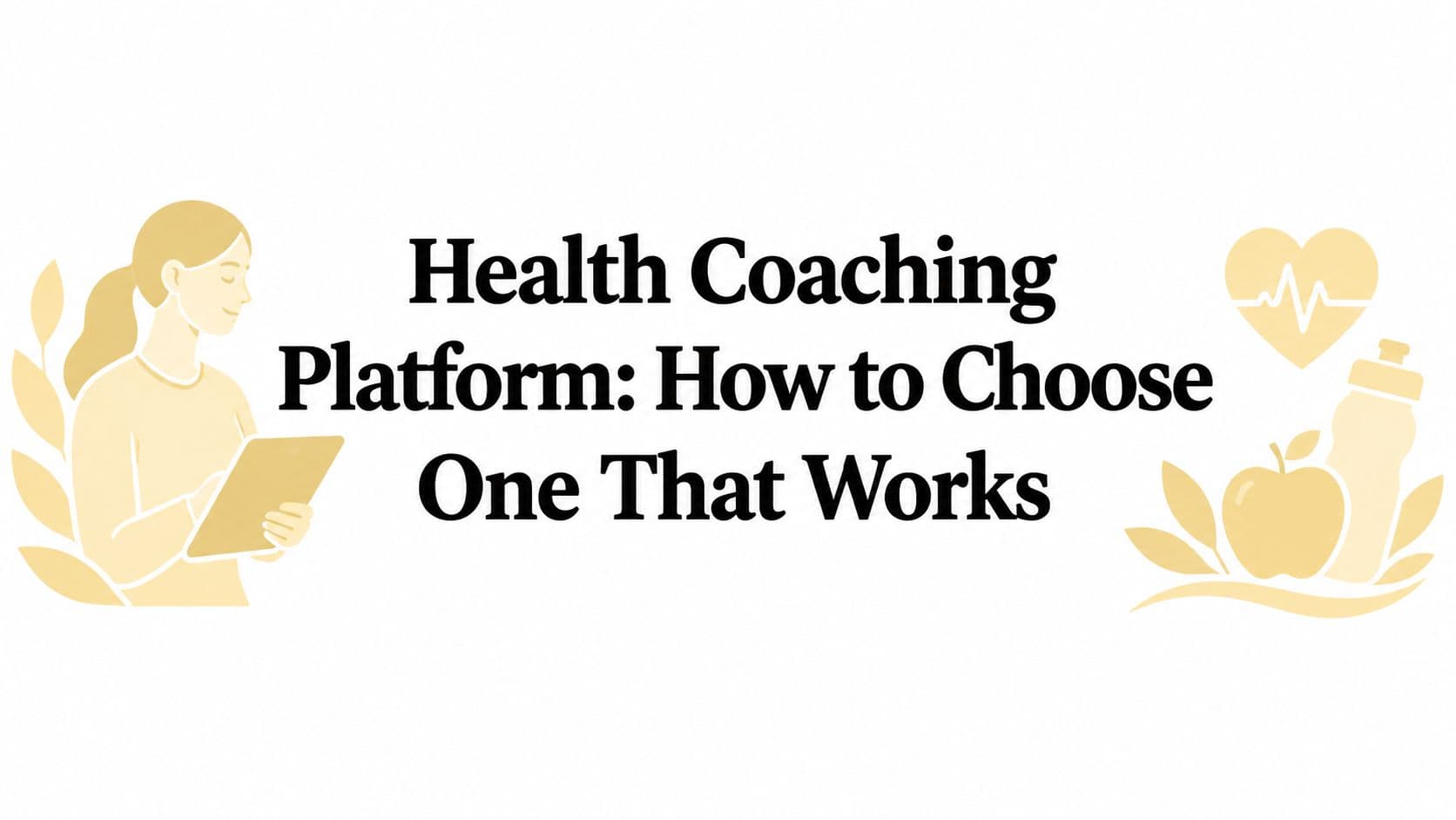 Health Coaching Platform: How to Choose One That Works