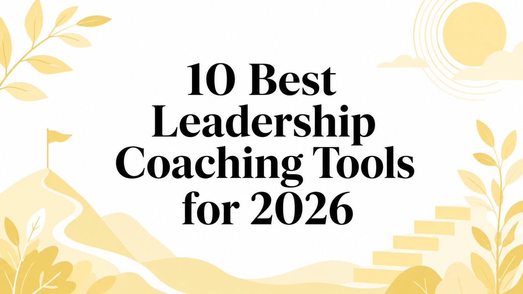 10 Best Leadership Coaching Tools for 2026