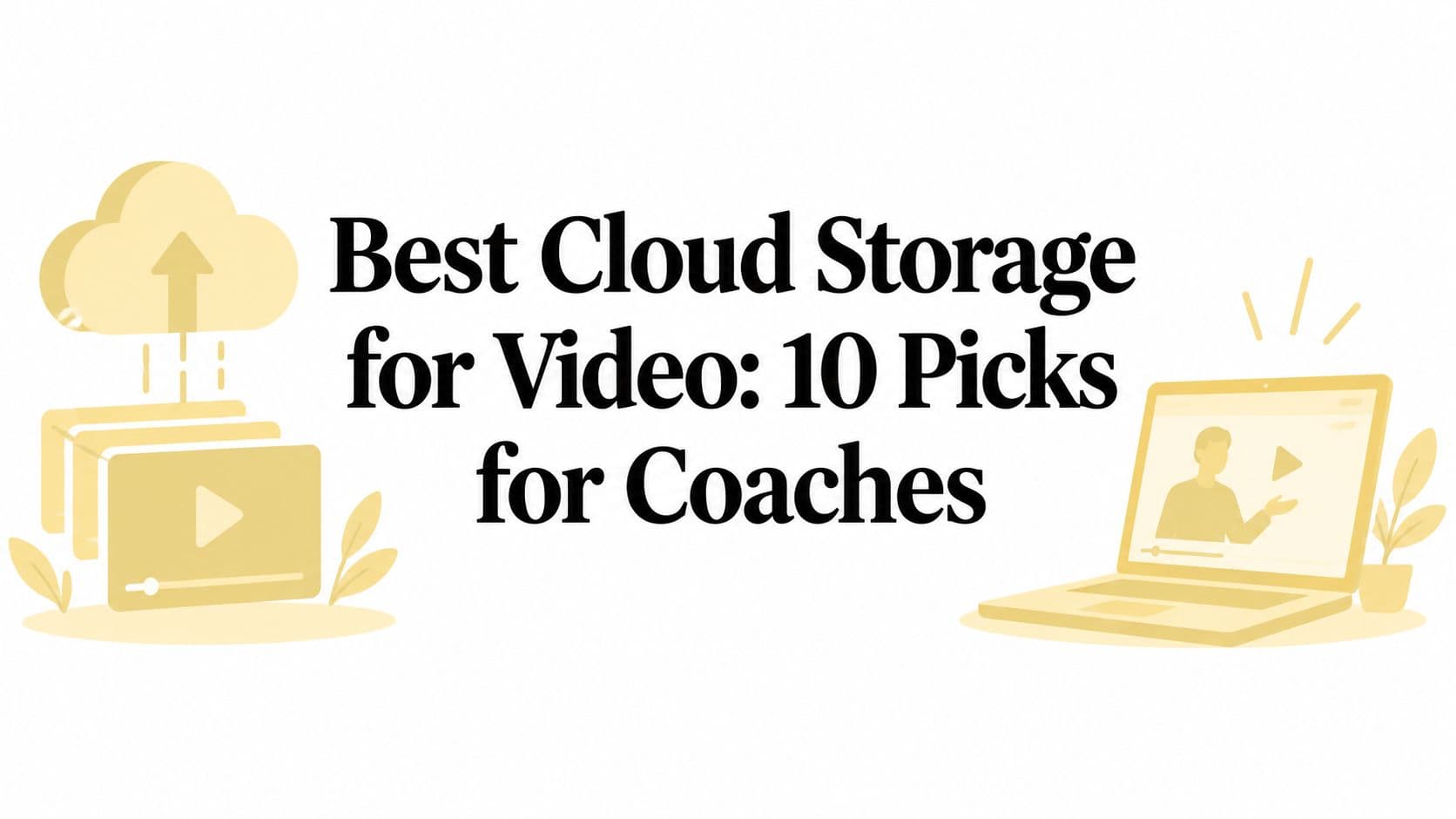 Best Cloud Storage for Video: 10 Picks for Coaches